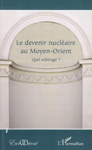 Emprunter Le devenir nucléaire au Moyen-Orient. Quel arbitrage ? livre