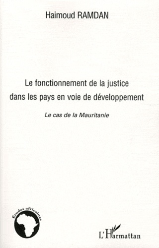 Emprunter Le fonctionnement de la justice dans les pays en voie de développement. Le cas de la Mauritanie livre