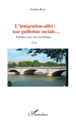 Emprunter L'intégration-alibi : une guillotine sociale. Réplique pour une Sociéthique livre