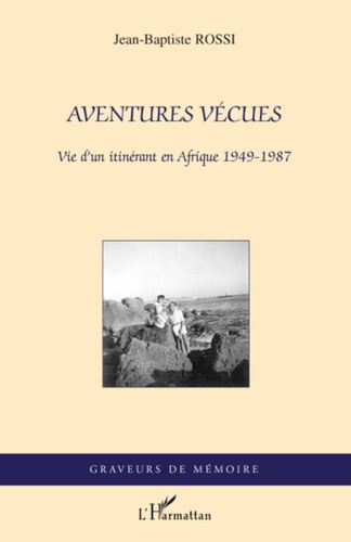 Emprunter Aventures vécues. Vie d'un itinérant en Afrique 1949-1987 livre