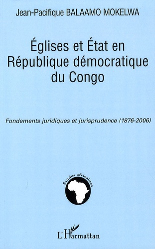 Emprunter Eglises et Etat en République démocratique du Congo. Fondements juridiques et jurisprudence (1876-20 livre