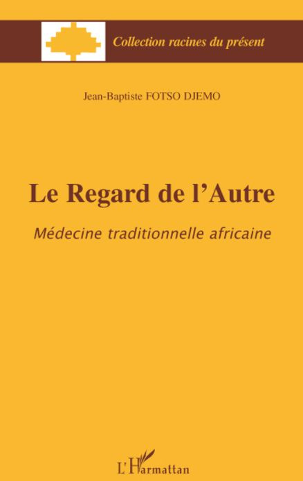 Emprunter Le regard de l'Autre. Médecine traditionnelle africaine livre