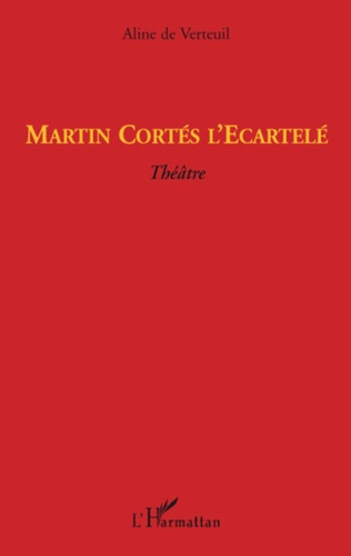 Emprunter Martin Cortés l'Ecartelé. Théâtre livre