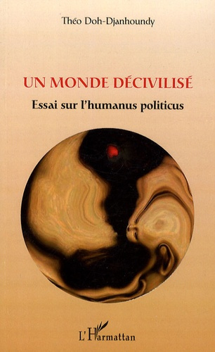 Emprunter Un monde décivilisé. Essai sur l'humanus politicus livre