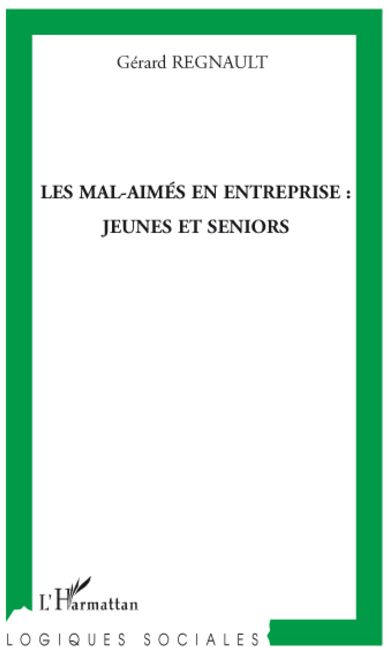 Emprunter Les mal-aimés en entreprise : jeunes et seniors livre