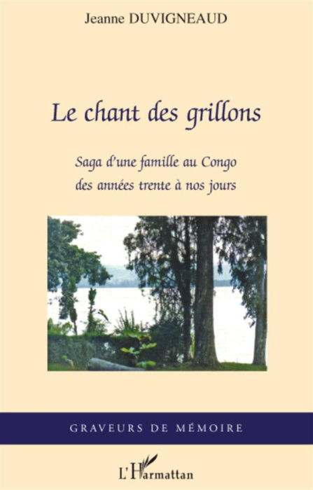 Emprunter Le chant des grillons. Saga d'une famille au Congo des années trente à nos jours livre