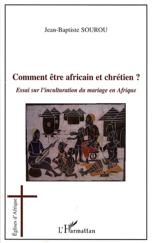 Emprunter Comment être africain et chrétien ? Essai sur l'inculturation du mariage en Afrique livre