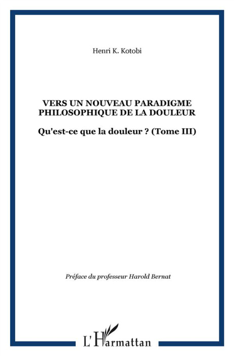 Emprunter Qu'est-ce que la douleur ? Tome 3, Vers un nouveau paradigme philosophique de la douleur livre