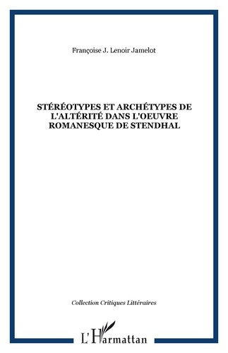 Emprunter Stéréotypes et archétypes de l'altérité dans l'oeuvre romanesque de Stendhal livre