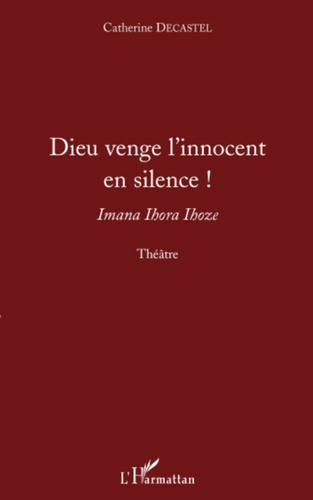 Emprunter Dieu venge l'innocent en silence !. Imana Ihora Ihoze - Théâtre livre