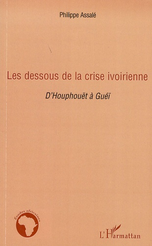 Emprunter Les dessous de la crise ivoirienne. D'Houphouët à Guéï livre