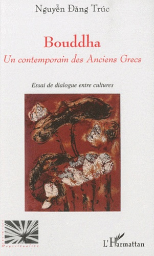 Emprunter Bouddha, un contemporain des Anciens Grecs. Essai de dialogue entre cultures livre