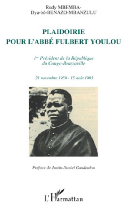 Emprunter Plaidoirie pour l'abbé Fulbert Youlou. Premier président de la République du Congo-Brazzaville, 21 N livre
