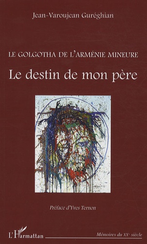Emprunter Le Golgotha de l'Arménie mineure Le destin de mon père. Témoignage sur le premier génocide du XXe si livre