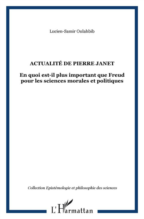 Emprunter Actualité de Pierre Janet. En quoi est-il plus important que Freud pour les sciences morales et poli livre