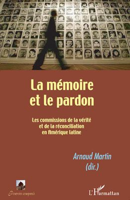 Emprunter La mémoire et le pardon. Les commissions de la vérité et de la réconciliation en Amérique latine livre