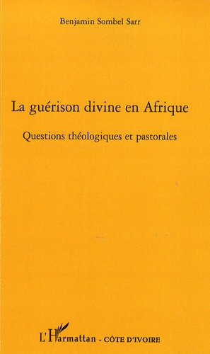 Emprunter La guérison divine en Afrique. Questions théologiques et pastorales livre