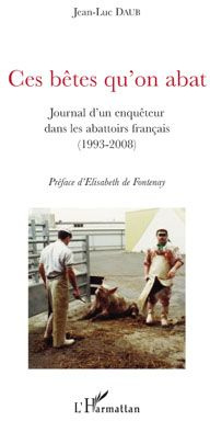 Emprunter Ces bêtes qu'on abat. Journal d'un enquêteur dans les abattoirs français (1993-2008) livre