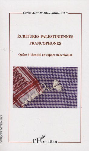 Emprunter Ecritures palestiniennes francophones. Quête d'identité en espace néocolonial livre