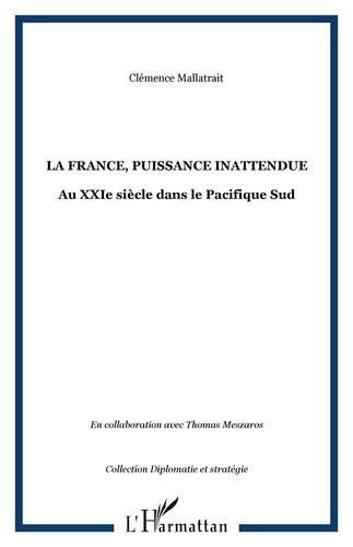 Emprunter La France, puissance inattendue au XXIe siècle dans le Pacifique Sud. Eléments pour une approche géo livre