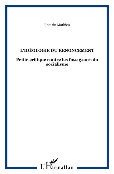 Emprunter L'Idéologie du renoncement. Petite critique contre les fossoyeurs du socialisme livre