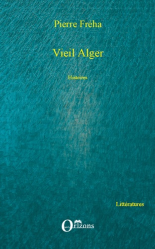 Emprunter Vieil Alger. Histoires livre
