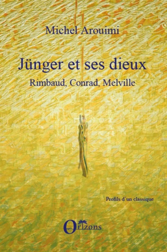 Emprunter Jünger et ses dieux. Rimbaud, Conrad, Merville livre