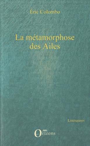 Emprunter La métamorphose des Ailes livre