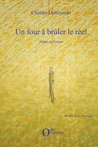 Emprunter Un four à brûler le réel. Tome 1, Poètes de France livre