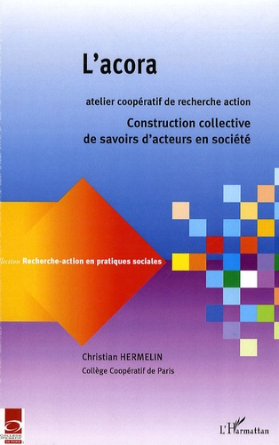 Emprunter L'acora, Atelier Coopératif de Recherche-Action. Constructions collectives de savoirs d'acteurs en s livre