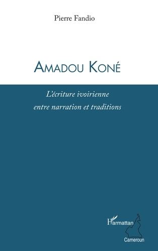 Emprunter Amadou Koné. L'écriture ivoirienne entre narration et traditions livre