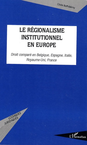 Emprunter Le régionalisme institutionnel en Europe. Droit comparé en Belgique, Espagne, Italie, Royaume-Uni, F livre