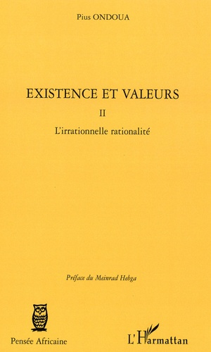 Emprunter Existence et Valeurs. Tome 2, L'irrationnelle rationalité livre