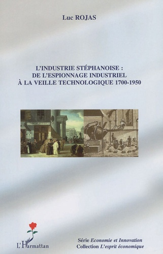 Emprunter L'industrie stéphanoise : de l'espionnage industriel à la veille technologique 1700-1950 livre