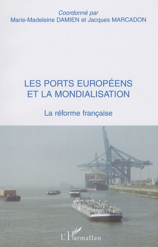 Emprunter Les ports européens et la mondialisation. La réforme française livre