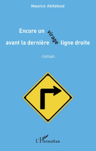 Emprunter Encore un virage avant la dernière ligne droite. Roman livre