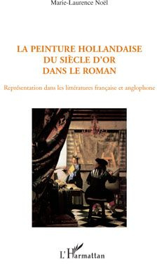 Emprunter La peinture hollandaise du siècle d'or dans le roman. Représentation dans les littératures française livre