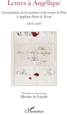 Emprunter Lettres à Angélique. Correspondance de la vicomtesse et du vicomte de Vaux à Angélique Dortet de Tes livre