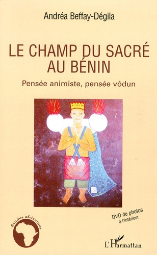 Emprunter Le champ du sacré au Bénin. Pensée animiste, pensée vôdun, avec 1 DVD livre
