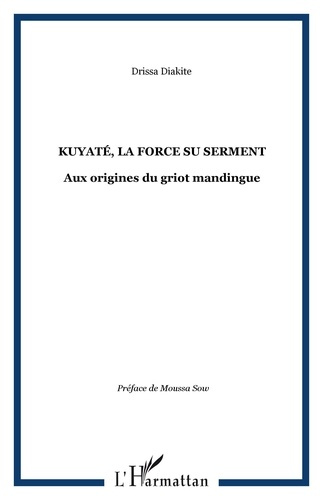 Emprunter Kuyatè, la force du serment. Aux origines du griot mandringue livre
