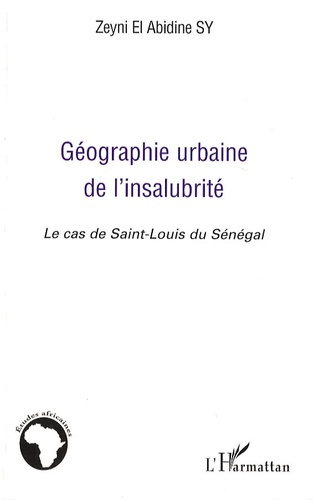 Emprunter Géographie urbaine de l'insalubrité. Le cas de Saint-Louis du Sénégal livre
