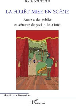 Emprunter La forêt mise en scène. Attentes des publics et scénarios de gestion de la forêt livre