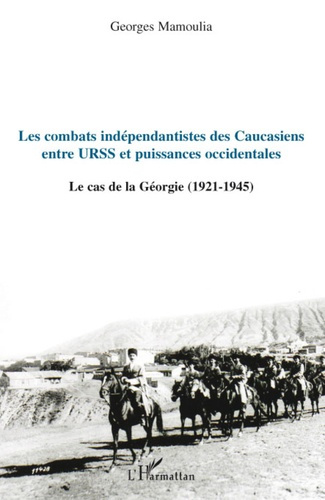 Emprunter Les combats indépendantistes des Caucasiens entre URSS et puissances occidentales. Le cas de la Géor livre