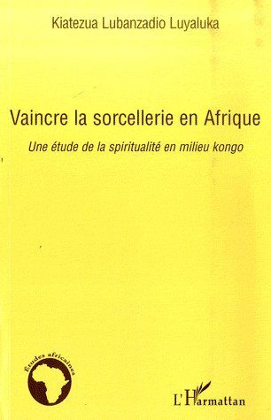 Emprunter Vaincre la sorcellerie en Afrique. Une étude de la spiritualité en milieu kongo livre