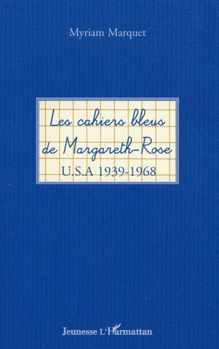 Emprunter Les cahiers bleus de Margareth-Rose. USA 1939-1968 livre