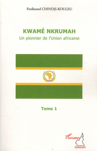 Emprunter Kwamé Nkrumah, un pionnier de l'Union africaine. Tome 1 livre