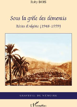 Emprunter Sous la grêle des démentis. Récits d'Algérie (1948-1959) livre
