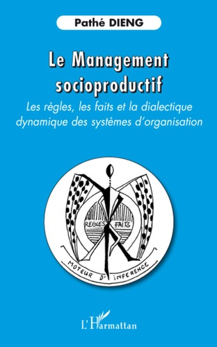 Emprunter Le Management socioproductif. Les règles, les faits et la dialectique dynamique des systèmes d'organ livre
