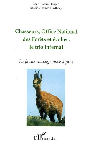 Emprunter Chasseurs, Office National des Forêts et écolos : le trio infernal. La faune sauvage mise à prix livre