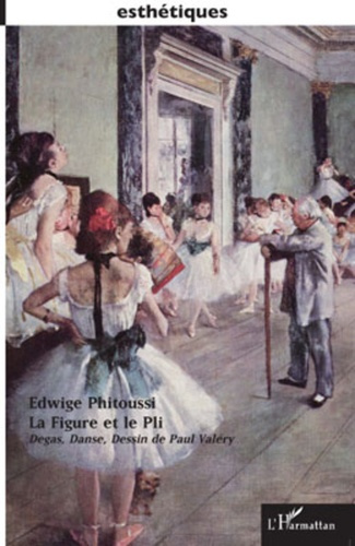 Emprunter La Figure et le Pli. Degas, Danse, Dessin de Paul Valéry livre